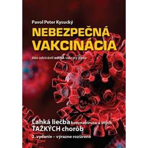 Nebezpečná vakcinácia (2.vydanie - výrazne rozšírené) - Pavol Peter Kysucký
