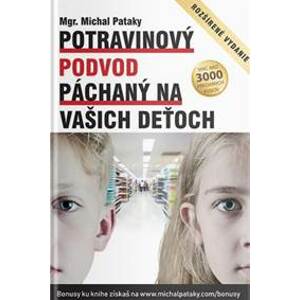 Potravinový podvod páchaný na vašich deťoch (rozšírené vydanie) - Michal Pataky