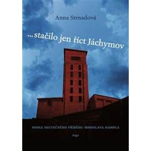 ...stačilo jen říct Jáchymov - Anna Strnadová