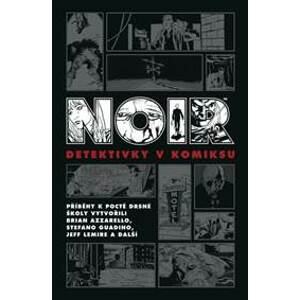 Noir: Detektivky v komiksu - Azzarello a kolektív. Brian
