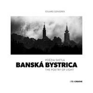 Banská Bystrica / Poézia svetla / The Poetry of Light - Eduard Genserek