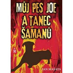 Můj pes Joe a tanec šamanů - Mašata Jan