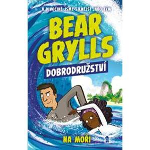 Bear Grylls: Dobrodružství na moři - Grylls Bear
