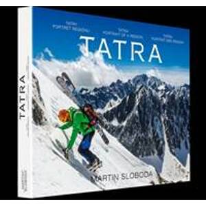 Tatry-Portrét regiónu – Tatra-Portrait of a region – Tatra-Porträt des Region - Sloboda Martin