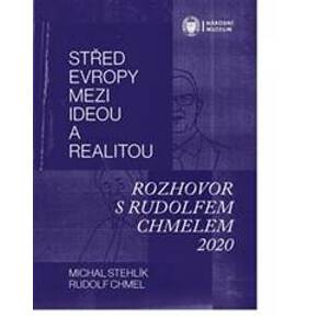 Střed Evropy mezi ideou a realitou - Michal Stehlík, Rudolf Chmel