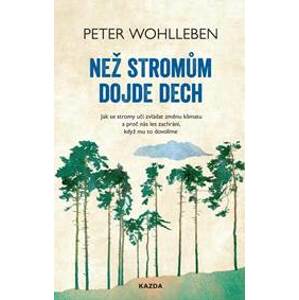 Než stromům dojde dech - Wohlleben Peter