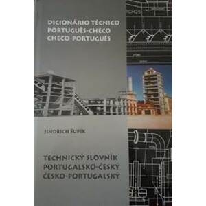 Technický slovník portugalsko-český a česko-portugalský - Jindřich Šupík