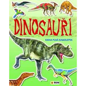 Dinosauři - kniha plná samolepek - autor neuvedený