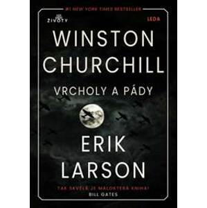 Vrcholy a pády Winstona Churchilla - Larson Erik