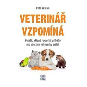 Veterinář vzpomíná - Skalka Petr