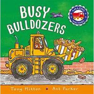 Amazing Machines Big Bulldozers - Mitton Tony