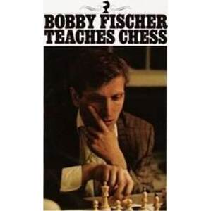 Bobby Fischer Teaches Chess - Fischer Bobby