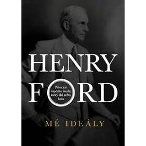 Henry Ford - Mé ideály - Ford Henry