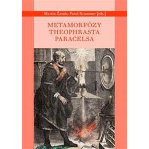 Metamorfózy Theofrasta Paracelsa - Martin Žemla, Pavel Krummer