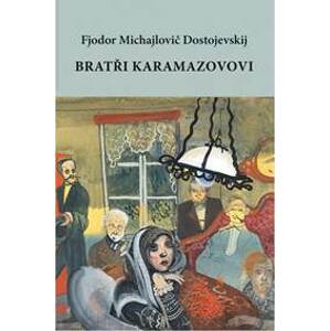 Bratři Karamazovovi - Dostojevskij Fiodor Michajlovič