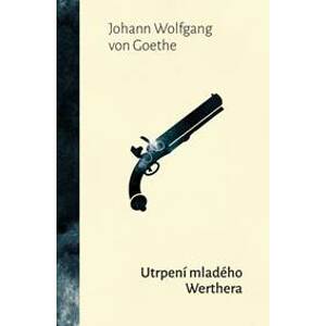 Utrpení mladého Werthera - Goethe Johann Wolfgang