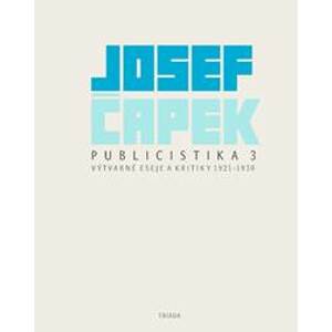 Publicistika 3 - Výtvarné eseje a kritiky 1921-1930 - Čapek Josef