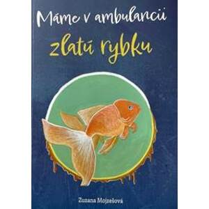 Máme v ambulancii zlatú rybku - Mojzešová Zuzana