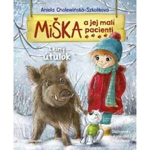 Miška a jej malí pacienti 11: Lesný útulok - Cholewinska-Szkoliková Aniela