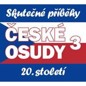 České osudy - Skutečné příběhy 20. stole - CD