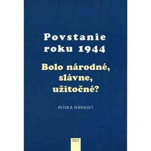 Povstanie roku 1944 (6.vydanie) - Peter B. Podolský