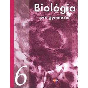 Biológia 6 pre gymnáziá – Biológia človeka. Vznik života na Zemi a evolúcia. - Kolektív autorov