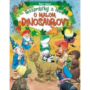 Rozprávky z lesa - o malom dinosaurovi - Tony Wolf