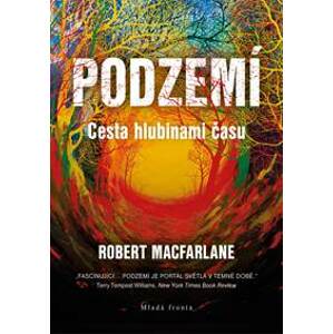 Podzemí - Václav Cílek, Robert Macfarlane