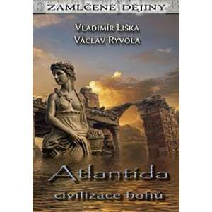 Atlantida - civilizace bohů - Liška, Václav Ryvola Vladimír
