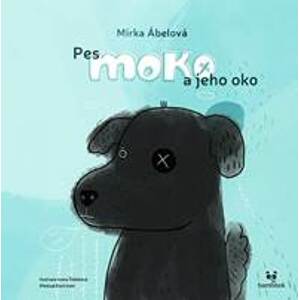 Pes Moko a jeho oko - Ábelová Miroslava