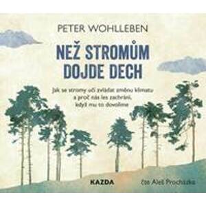 Než stromům dojde dech - CDmp3 (Čte Aleš Procházka) - Wohlleben Peter
