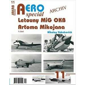 AEROspeciál 11 - Letouny MiG OKB Arťoma Mikojana 1.část - Yakubovich Nikolay