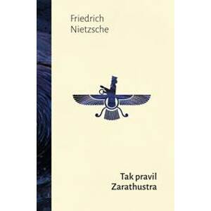 Tak pravil Zarathustra - Nietzsche Friedrich