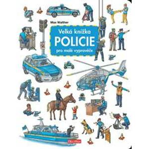 Velká knížka POLICIE pro malé vypravěče - Walther Max