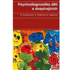 Psychodiagnostika dětí a dospívajících - Dana Krejčířová, Mojmír Svoboda, Marie Vágnerová