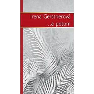 ...a potom - Gerstnerová Irena