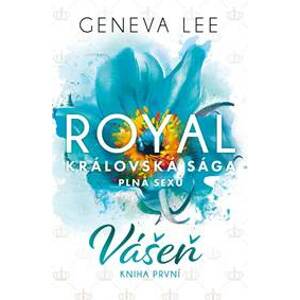 Royal: Vášeň (Královská sága plná sexu 1) - Lee Geneva