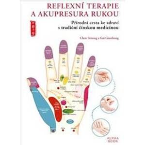 Reflexní terapie & akupresura rukou - Chen Feisong, Gai Guozhong