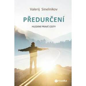Předurčení - Hledání pravé cesty - Sinelnikov Valerij