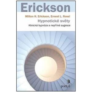 Hypnotické světy - Milton H. Erickson, Ernest L. Rossi