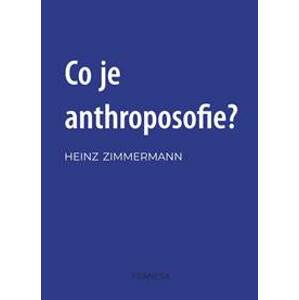 Co je to anthroposofie? - Zimmermann Heinz