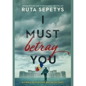 I Must Betray You - Sepetysová Ruta
