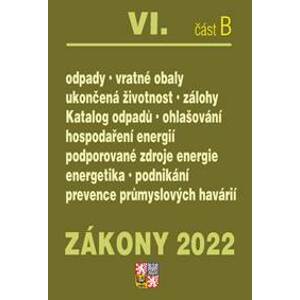 Zákony 2022 VI/B Odpady a obaly - Ukončená životnost, Energetická náročnost budov, Hospodaření energií, Podporované zdroje energií, Průmyslové havárie - Kolektív