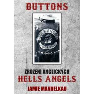 Buttons - Zrození anglických Hells Angels - Mandelkau Jamie