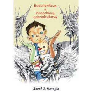 Budulienkove a Pinocchiove dobrodužstvá - Jozef Ján Matejka