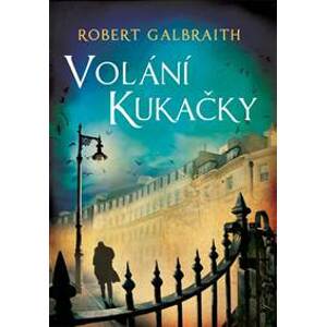 Volání Kukačky - Robert Galbraith (pseudonym J. K. Rowlingové)