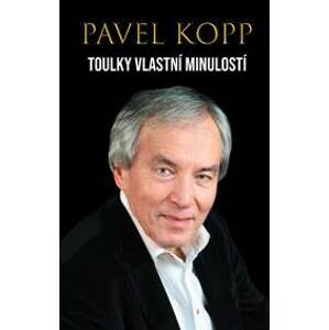 Toulky vlastní minulostí - Kopp Pavel