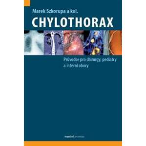 Chylothorax - Průvodce pro chirurgy, pediatry a interní obory - Szkorupa Marek
