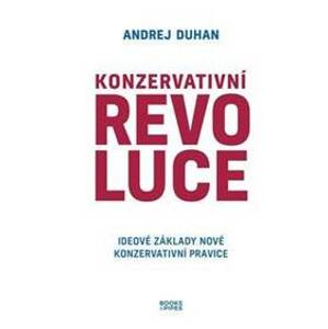 Konzervativní revoluce - Ideové základy nové konzervativní pravice - Duhan Andrej