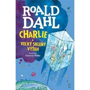Charlie a veľký sklený výťah - Roald Dahl